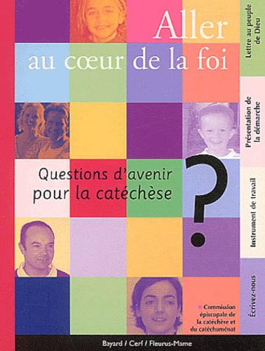 Aller au coeur de la foi. Questions d'avenir pour la catéchèse - Photo 0