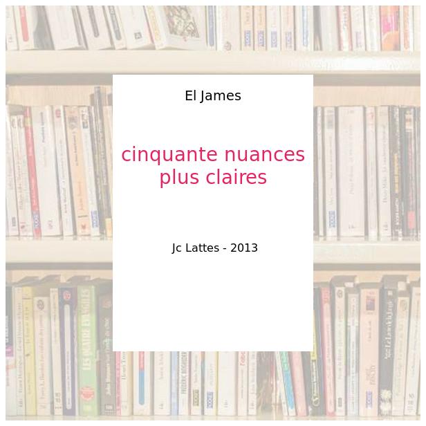 cinquante nuances plus claires - El James - Photo 0